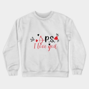 ps i love you valentines day gift Crewneck Sweatshirt